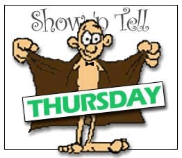 Show and Tell Thursday (any day)